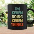 I'm Keren Doing Keren Things Fun Personalized Name Keren Coffee Mug Gifts ideas