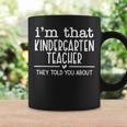 I'm That Kindergarten Teacher They Told You About Coffee Mug Gifts ideas