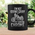 Im Not Going Gray Im Turning Chrome Over The Hill Coffee Mug Gifts ideas