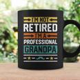 I'm Not Retired I'm A Professional Grandpa Grandfather Coffee Mug Gifts ideas