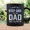 Im Not The Step Dad Im The Dad That Stepped Up Gift Coffee Mug Gifts ideas