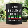 Im Not Yelling Im Just Italian Thats How We Talk Funny Coffee Mug Gifts ideas