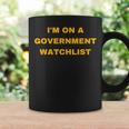 Im On A Government Watchlist Gift For Mens Coffee Mug Gifts ideas