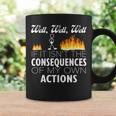 Well If It Isn't The Consequences Of My Own Actions Stickman Coffee Mug Gifts ideas