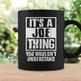 Its A Joe Thing You Wouldnt Understand Coffee Mug Gifts ideas