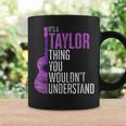 Its A Taylor Thing You Wouldnt Understand Funny Taylor Coffee Mug Gifts ideas