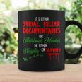 It's Either Serial Killer Documentaries Or Christmas Movie Coffee Mug Gifts ideas