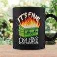 It's Fine I'm Fine Everything Is Fine Dumpster Fire Coffee Mug Gifts ideas