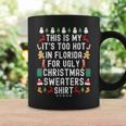 My It’S Too Hot In Florida For Ugly Christmas Sweaters Coffee Mug Gifts ideas
