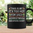 This Is My It's Too Hot For Ugly Christmas Sweaters Menwomen Coffee Mug Gifts ideas