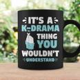 Its A Kdrama Thing You WouldnUnderstand Korean K-Drama Coffee Mug Gifts ideas