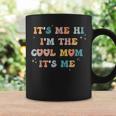 Its Me Hi Im The Cool Mom Its Me Groovy Retro Coffee Mug Gifts ideas