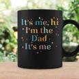 Its Me Hi Im The Dad Its Me For Men Dad Coffee Mug Gifts ideas