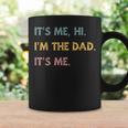 Its Me Hi Im The Dad Its Me Funny Fathers Day Dad Men Coffee Mug Gifts ideas
