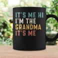 Its Me Hi Im The Grandma Its Me Funny Dad Grandma Coffee Mug Gifts ideas