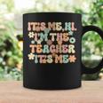 Its Me Hi Im The Teacher Its Me Funny Teacher Coffee Mug Gifts ideas