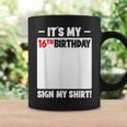 Its My 16Th Birthday 16 Years Old Birthday Party Sign My Coffee Mug Gifts ideas