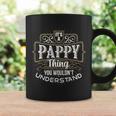 It's A Pappy Thing You Wouldn't Understand First Name Coffee Mug Gifts ideas