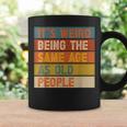 It's Weird Being The Same Age As Old People Coffee Mug Gifts ideas