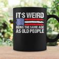It's Weird Being The Same Age As Old People Retro Coffee Mug Gifts ideas