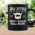 Jiu Jitsu Don't Shave Roll More Bjj Brazilian Jiu Jitsu T-S Coffee Mug Gifts ideas