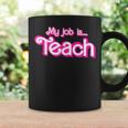 My Job Is Teach Pink Coffee Mug Gifts ideas