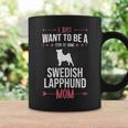 I Just Want To Be Stay At Home Swedish Lapphund Dog Mom Coffee Mug Gifts ideas
