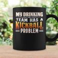 Kickball Lover My Drinking Team Has A Kickball Problem Coffee Mug Gifts ideas
