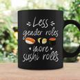 Less Gender Roles More Sushi Rolls Funny Japanese Sushi Coffee Mug Gifts ideas