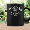 Let The Evening Be Gin Gin Martini Coffee Mug Gifts ideas