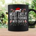 Most Likely To Go Fishing With Santa Fishing Lover Christmas Coffee Mug Gifts ideas