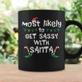 Most Likely Get Sassy With Santa Christmas Xmas Family Match Coffee Mug Gifts ideas