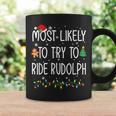 Most Likely To Try To Ride Rudolph Christmas Holiday Coffee Mug Gifts ideas