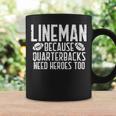 Lineman Because Quarterbacks Need Heroes American Football Coffee Mug Gifts ideas