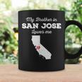 Love From My Brother In San Jose Ca Loves Me Long-Distance Coffee Mug Gifts ideas