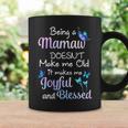 Mamaw Grandma Gift Being A Mamaw Doesnt Make Me Old Coffee Mug Gifts ideas