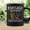 Massage Therapist Whats Your Superpower - Massage Therapist Whats Your Superpower Coffee Mug Gifts ideas