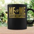 Me Vs Me I Am My Own Competition Motivational Coffee Mug Gifts ideas