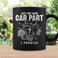 Mechanic Gifts Just One More Car Part I Promise Car Gift Mechanic Funny Gifts Funny Gifts Coffee Mug Gifts ideas