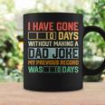 Men Fathers Day I Have Gone 0 Days Without Making A Dad Joke Coffee Mug Gifts ideas