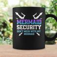Mermaid Security Dont Mess With My Mermaid Daddy Merfolk Coffee Mug Gifts ideas
