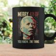 Merry 4Th Of You Know The Thing Memorial Happy 4Th July Coffee Mug Gifts ideas