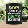 Michael The Proof That Perfection Exists Funny Michael Name Coffee Mug Gifts ideas