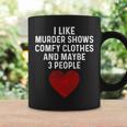 Murder Shows And Comfy Clothes I Like True Crime And Maybe 3 Coffee Mug Gifts ideas