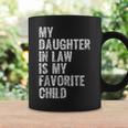 My Daughter In Law Is My Favorite Child Girl Dad Father Day Coffee Mug Gifts ideas
