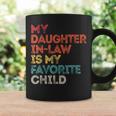My Daughter Inlaw Is My Favorite Child Vintage Retro Father Coffee Mug Gifts ideas