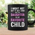 My Daughter Is My Favorite Child Mothers Day Funny Mom Mama Coffee Mug Gifts ideas