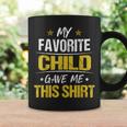My Favorite Child Gave Me This Fathers Day Coffee Mug Gifts ideas