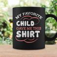 My Favorite Child Gave This Funny Mom Dad Sayings Gift For Women Coffee Mug Gifts ideas
