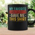 My Favorite Granddaughter Gave Me This Matching Family Coffee Mug Gifts ideas